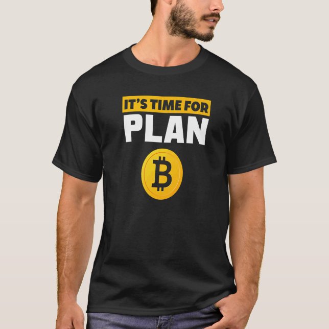 Zeit für Plan B BTC Krypto Cryptowährung Bitcoin T-Shirt (Vorderseite)
