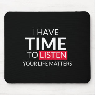 Zeit haben, auf Ihre Lebensprobleme zu hören - Sel Mousepad