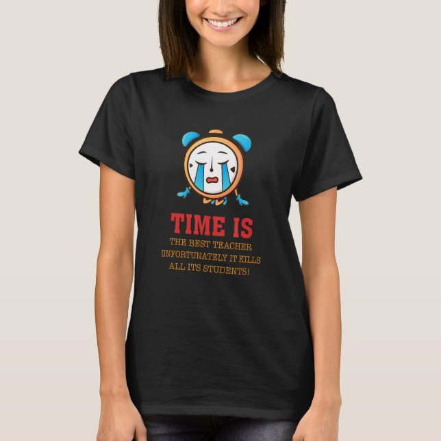 Zeit ist der beste Lehrertext T-Shirt (Vorderseite)