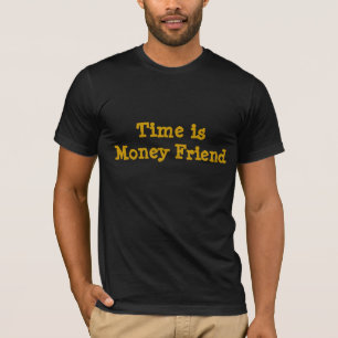 Zeit ist Geld Freund T-Shirt