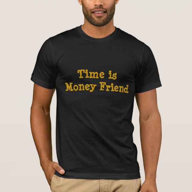 Zeit ist Geld Freund T-Shirt (Vorderseite)