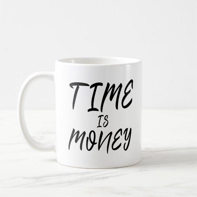 Zeit ist Geld-Inspirations-motivierend Leben-Zitat Kaffeetasse (Links)