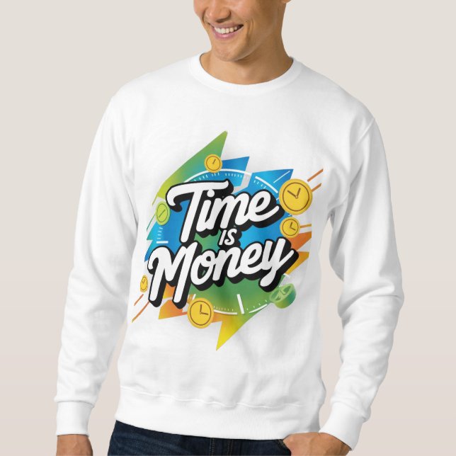 Zeit ist Geld Sweatshirt (Vorderseite)