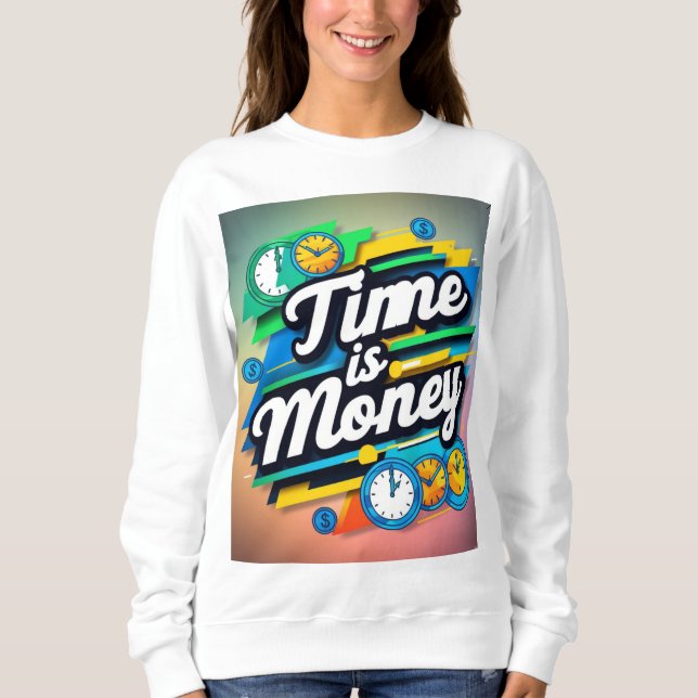 Zeit ist Geld Sweatshirt (Vorderseite)
