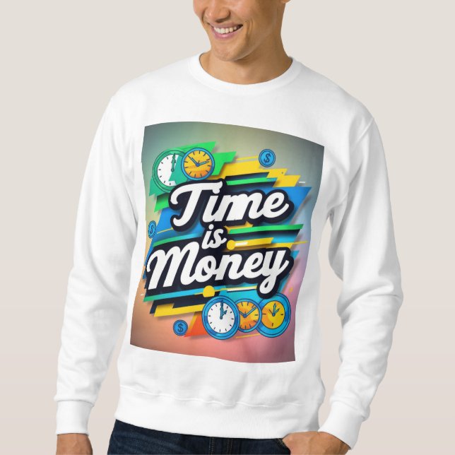Zeit ist Geld Sweatshirt (Vorderseite)