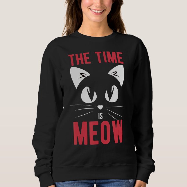 Zeit ist Meow Funny Cat Sweatshirt (Vorderseite)