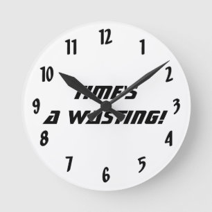 Zeit ist verschwenderisch! Schwarz und Weiß! Runde Wanduhr