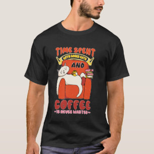 Zeit mit Büchern, Katzen und Kaffee ist nie vergeu T-Shirt