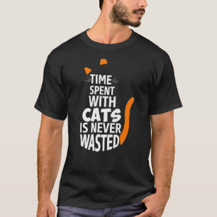 Zeit mit Katzen ist nie verschwendet lustige Katze T-Shirt
