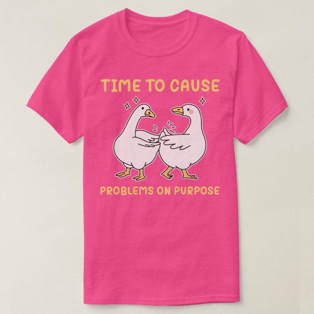 Zeit, Probleme zu verursachen T-Shirt (Design vorne)