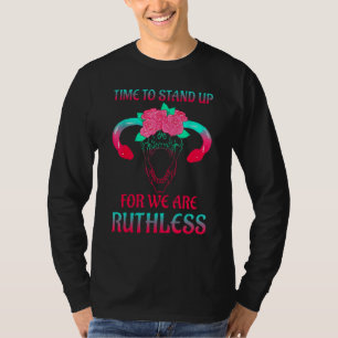Zeit, um für We Are Ruthless Uterus Floral einzust T-Shirt