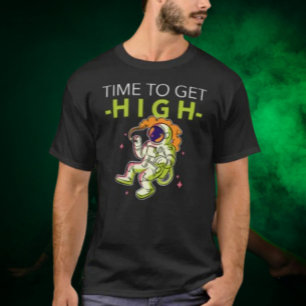 Zeit, um high zu werden: Astronaut im Weltraum T-Shirt