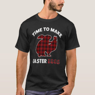 Zeit, um lustige Osterhasen-Hühner-Eier zu machen T-Shirt