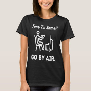 Zeit, um sich mit der Luft zu vergnügen! Flugzeug T-Shirt