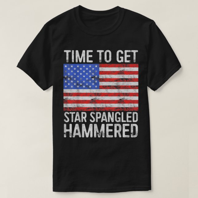 Zeit, um zu Star Spangled Hammered 4. Juli  T-Shirt (Design vorne)