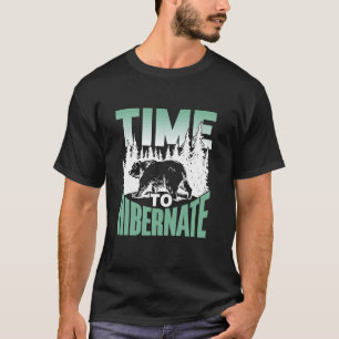 Zeit zum Schlafen Schlafen Hibe Hibe Hibernating T-Shirt