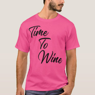 Zeit zum Wein Lustige Weinliebhaber-Zitat T-Shirt