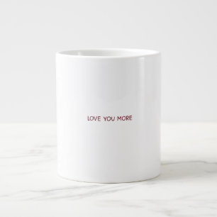 Zeitgenössisches Design 'Love You More' Jumbo-Tasse