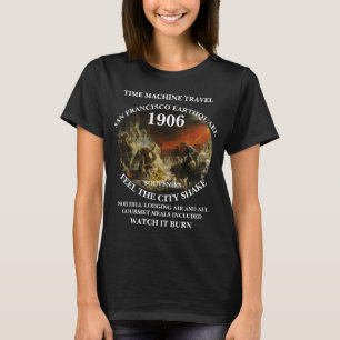 ZEITMASCHINE REISE SAN FRANCISCO ERDBEBEN 1906 T-Shirt