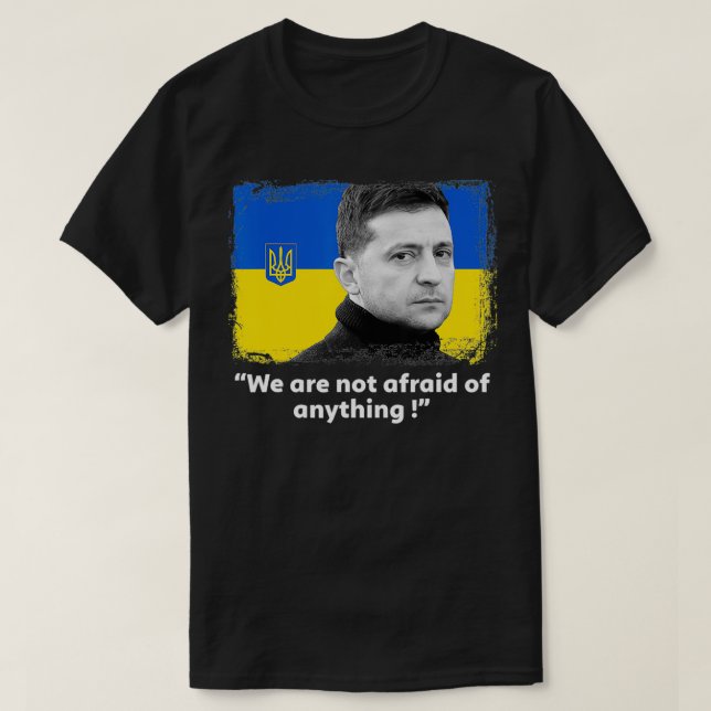 Zelensky Zitat, wir sind keine Angst vor irgendein T-Shirt (Design vorne)