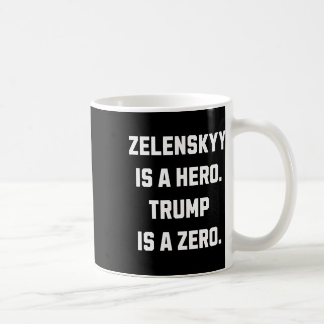 Zelenskyy Is A Hero.  Kaffeetasse (Rechts)