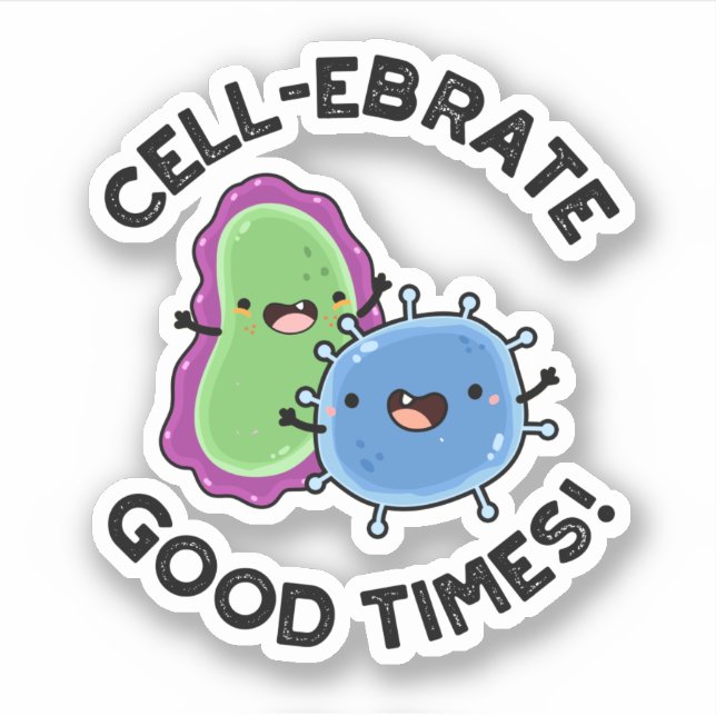 Zellenebrate Good Times Funny Bacteria Pun Aufkleber (Vorderseite)