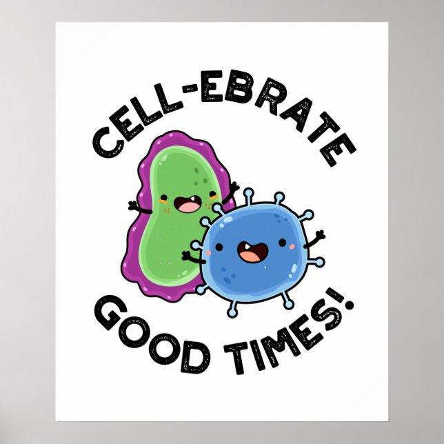 Zellenebrate Good Times Funny Bacteria Pun Poster (Vorne)