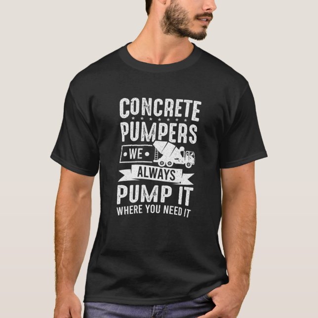 Zement-Mitarbeiter, den wir immer pumpen, Betonfer T-Shirt (Vorderseite)
