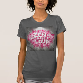 Zen, But Make It Loud — The Bold Clarity Design T-Shirt