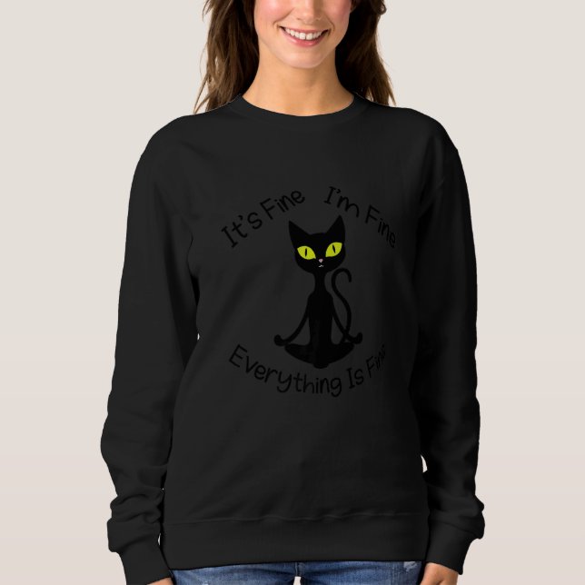 Zen Cat Its Fine I'm Fine Meditating Cat Sweatshirt (Vorderseite)