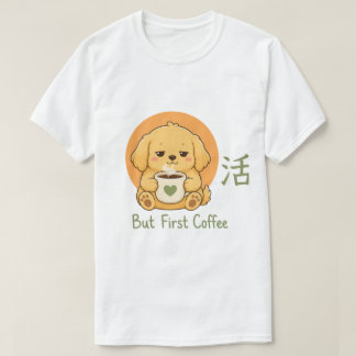 Zen Coffee Dog – Kawaii Hund Aber zuerst Kaffee Ja T-Shirt