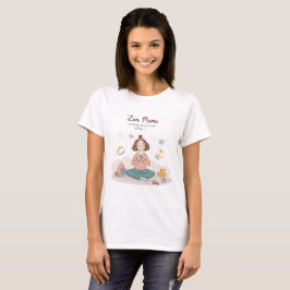 Zen Mama Calm Motherhood Art T-Shirt