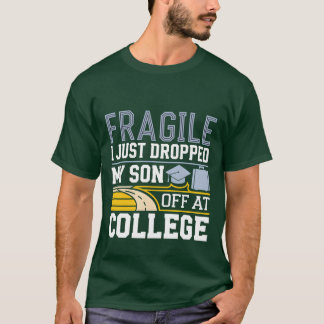 Zerbrechlich, ich habe meinen Sohn gerade aufs Col T-Shirt