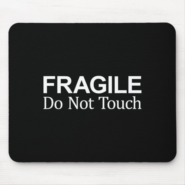 Zerbrechlich - Nicht berühren -  Mousepad (Vorne)