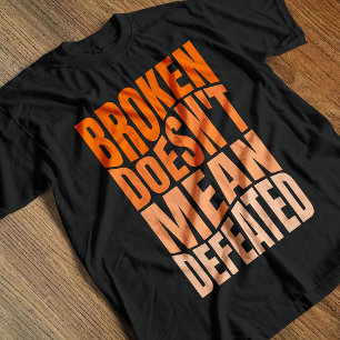 Zerbrochen bedeutet nicht besiegt T-Shirt