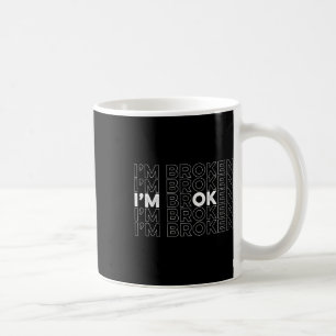 Zerbrochen Ich bin OK Bewusstsein für psychische G Kaffeetasse