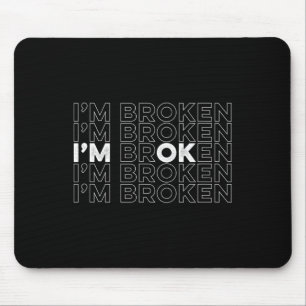 Zerbrochen Ich bin OK Bewusstsein für psychische G Mousepad