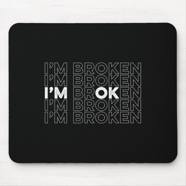 Zerbrochen Ich bin OK Bewusstsein für psychische G Mousepad (Vorne)