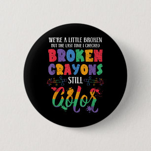 Zerbrochene Crayons immer noch Farbenbewusstsein f Button