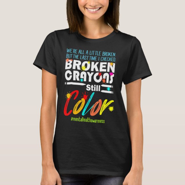 Zerbrochene Crayons immer noch Farbenbewusstsein f T-Shirt (Vorderseite)