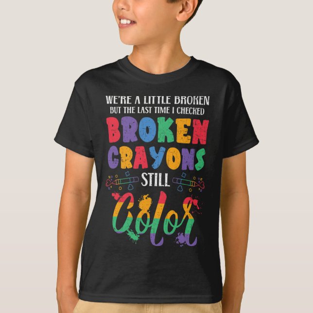 Zerbrochene Crayons immer noch Farbenbewusstsein f T-Shirt (Vorderseite)