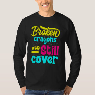 Zerbrochene Crayons immer noch Farbenbewusstsein f T-Shirt