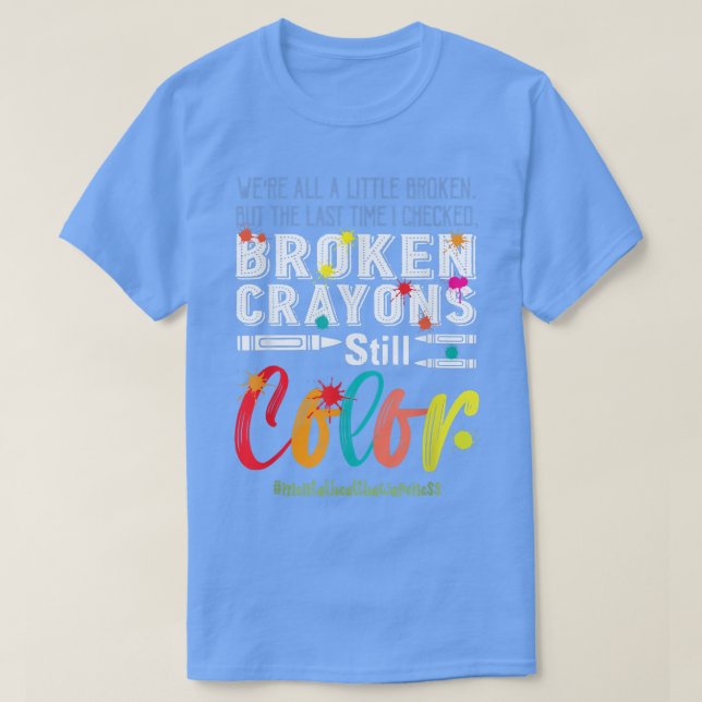 Zerbrochene Crayons immer noch Farbenbewusstsein f T-Shirt (Design vorne)