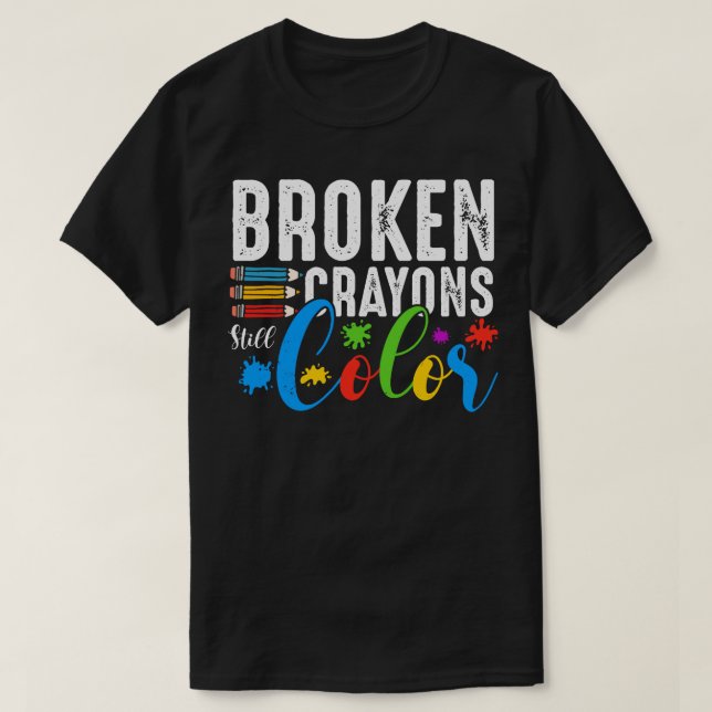 Zerbrochene Crayons immer noch Farbenbewusstsein f T-Shirt (Design vorne)
