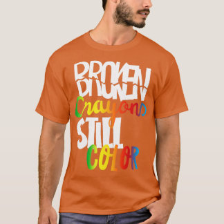 Zerbrochene Crayons immer noch Farbenbewusstsein f T-Shirt