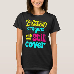 Zerbrochene Crayons immer noch Farbenbewusstsein f T-Shirt