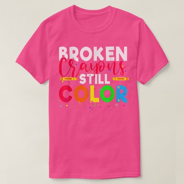 Zerbrochene Crayons immer noch Farbenbewusstsein f T-Shirt (Design vorne)