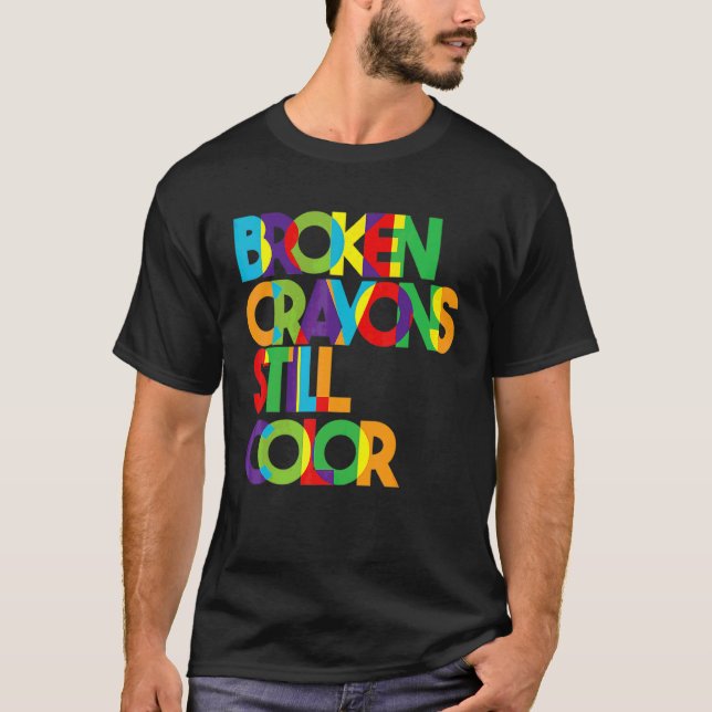 Zerbrochene Crayons immer noch Farbenbewusstsein f T-Shirt (Vorderseite)