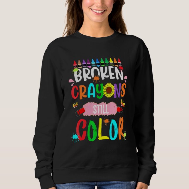 Zerbrochene Crayons noch Farbe glücklich ersten Ta Sweatshirt (Vorderseite)