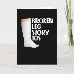  Zerbrochene Leg Story $10 Gag Verletzung Erholung Karte